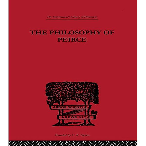 The Philosophy of Peirce / International Library of Philosophy