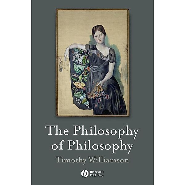 The Philosophy of Philosophy / The Blackwell / Brown Lectures in Philosophy, Timothy Williamson