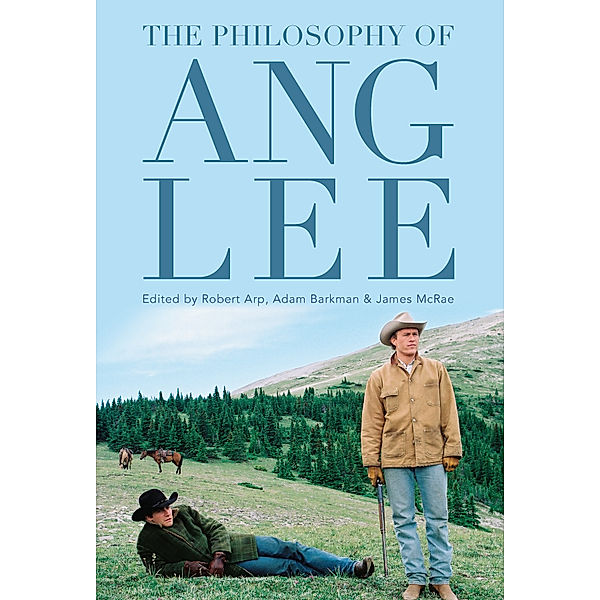 The Philosophy of Popular Culture: The Philosophy of Ang Lee