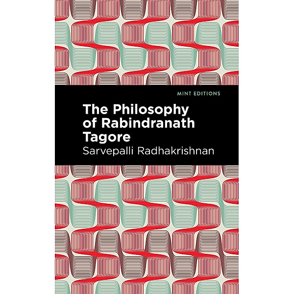The Philosophy of Rabindranath Tagore / Mint Editions (Voices From API), Sarvepalli Radhakrishnan
