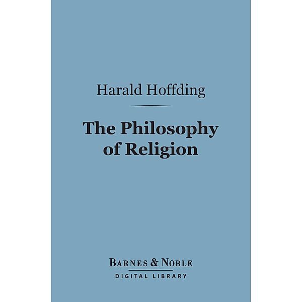 The Philosophy of Religion (Barnes & Noble Digital Library) / Barnes & Noble, Harald Hoffding