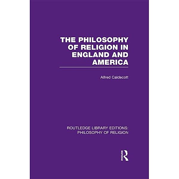 The Philosophy of Religion in England and America, Alfred Caldecott