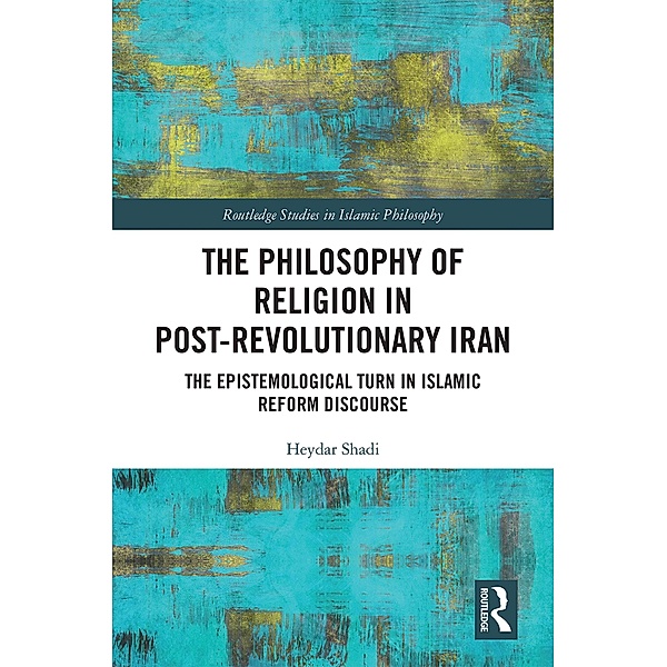 The Philosophy of Religion in Post-Revolutionary Iran, Heydar Shadi