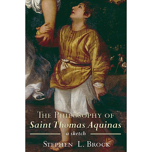 The Philosophy of Saint Thomas Aquinas, Stephen L. Brock