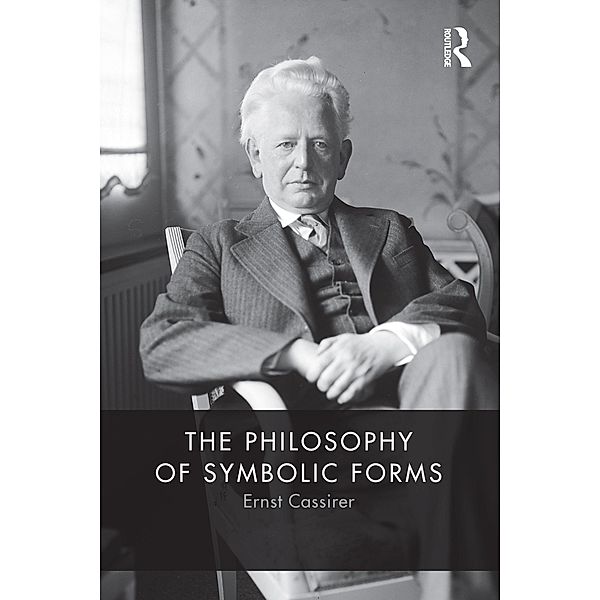 The Philosophy of Symbolic Forms, Ernst Cassirer