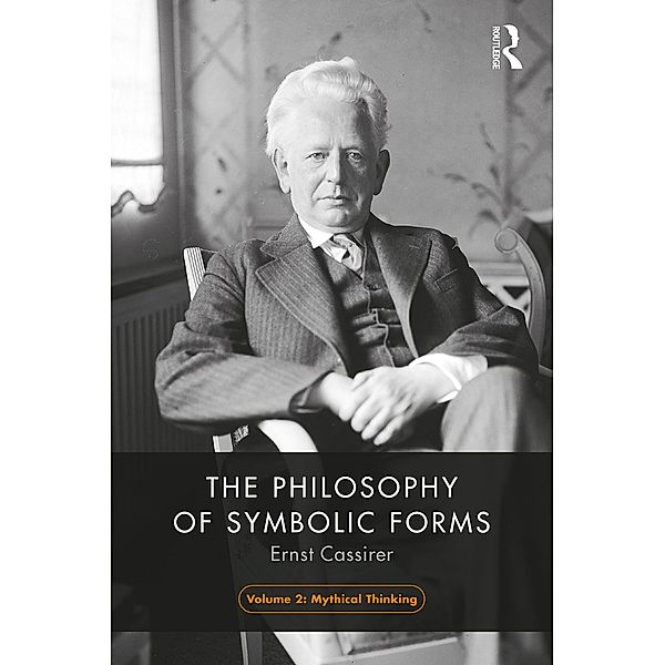 The Philosophy of Symbolic Forms, Volume 2, Ernst Cassirer