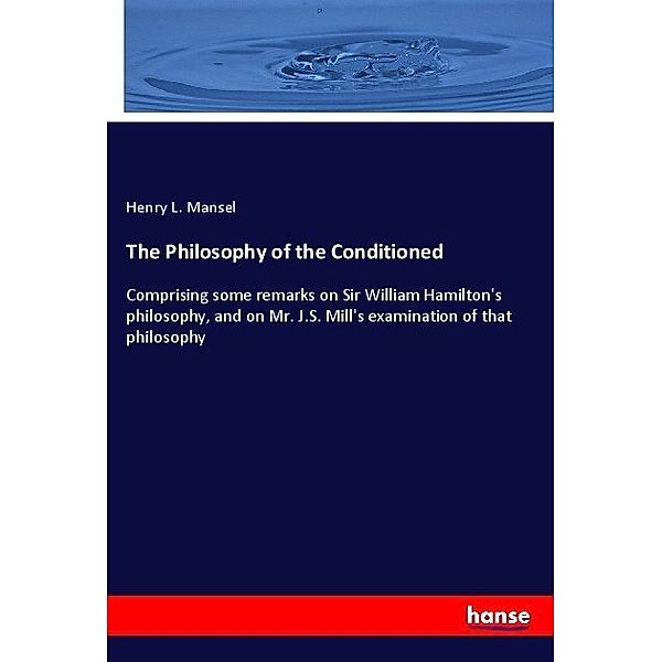 The Philosophy of the Conditioned, Henry Longueville Mansel