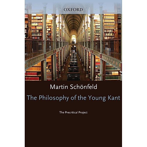 The Philosophy of the Young Kant, Martin Schonfeld