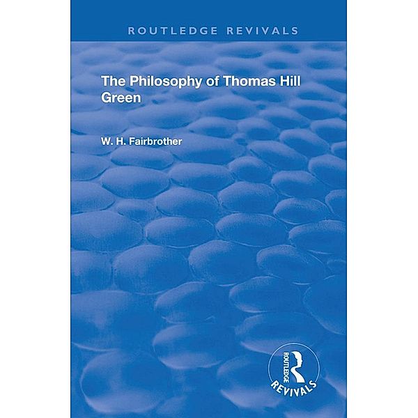 The Philosophy Of Thomas Hill Green, W. H. Fairbrother