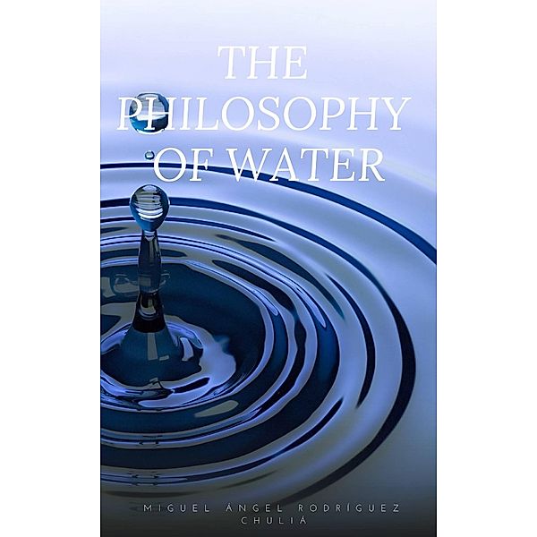 The Philosophy of Water, Miguel Ángel Rodríguez Chuliá