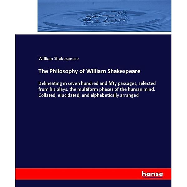 The Philosophy of William Shakespeare, William Shakespeare