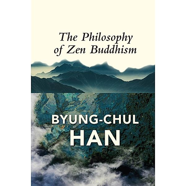 The Philosophy of Zen Buddhism, Byung-Chul Han