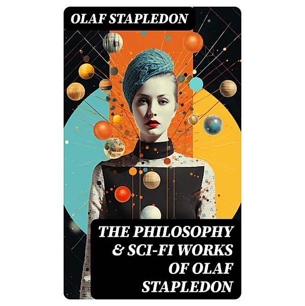 The Philosophy & Sci-Fi Works of Olaf Stapledon, Olaf Stapledon