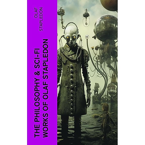 The Philosophy & Sci-Fi Works of Olaf Stapledon, Olaf Stapledon