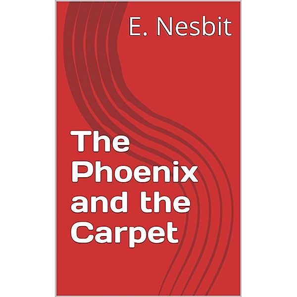 The Phoenix and the Carpet, E. Nesbit