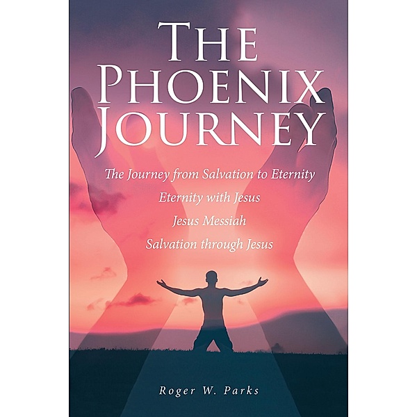 The Phoenix Journey, Roger W. Parks