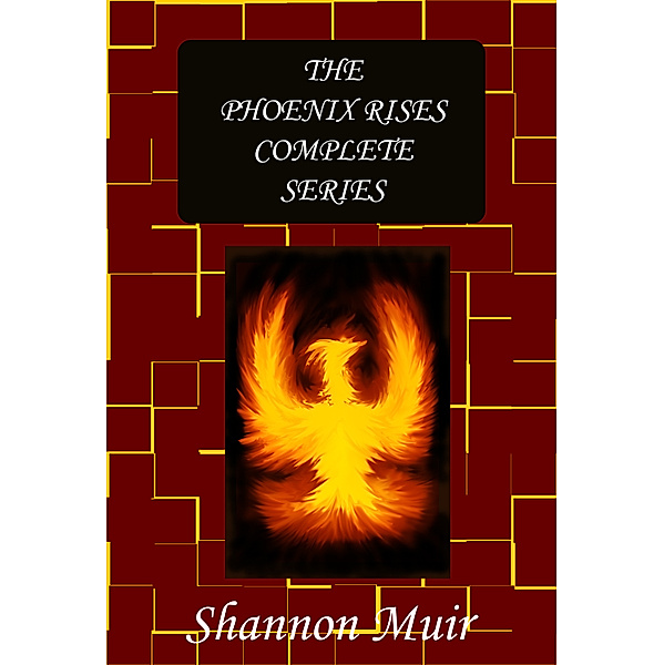 The Phoenix Rises: The Phoenix Rises Complete Series, Shannon Muir
