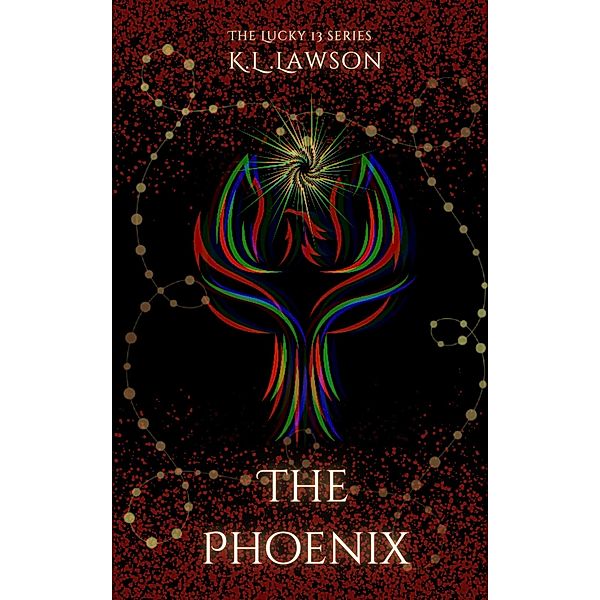 The Phoenix (the Lucky 13 Series, #1) / the Lucky 13 Series, K. L. Lawson