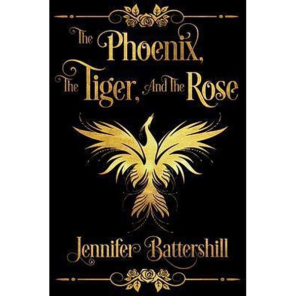 The Phoenix, the Tiger, and the Rose, Jennifer Battershill