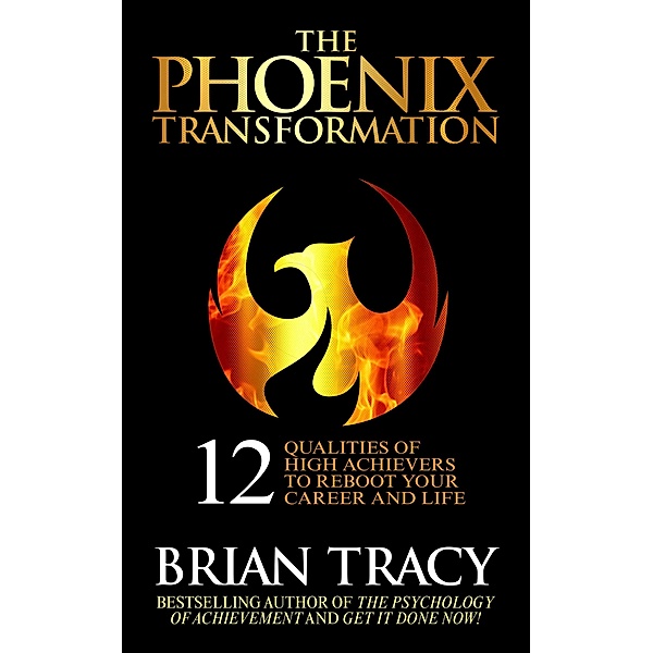 The Phoenix Transformation, Brian Tracy