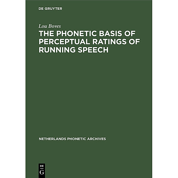 The Phonetic Basis of Perceptual Ratings of Running Speech, Lou Boves