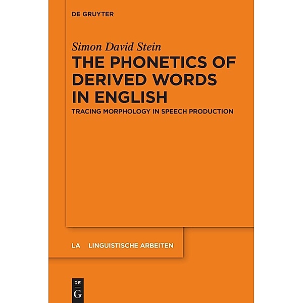The Phonetics of Derived Words in English / Linguistische Arbeiten, Simon David Stein