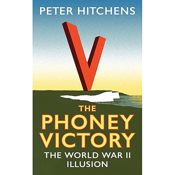 The Phoney Victory, Peter Hitchens