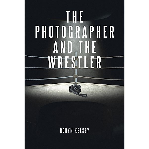 The Photographer and the Wrestler, Robyn Kelsey