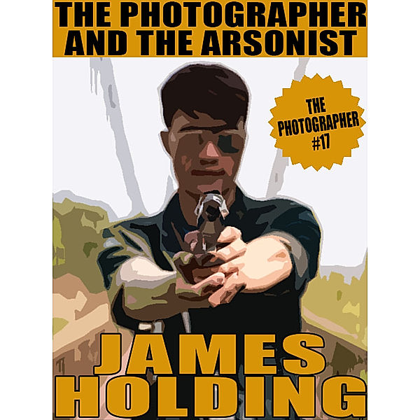 The Photographer: The Photographer and the Arsonist, james holding