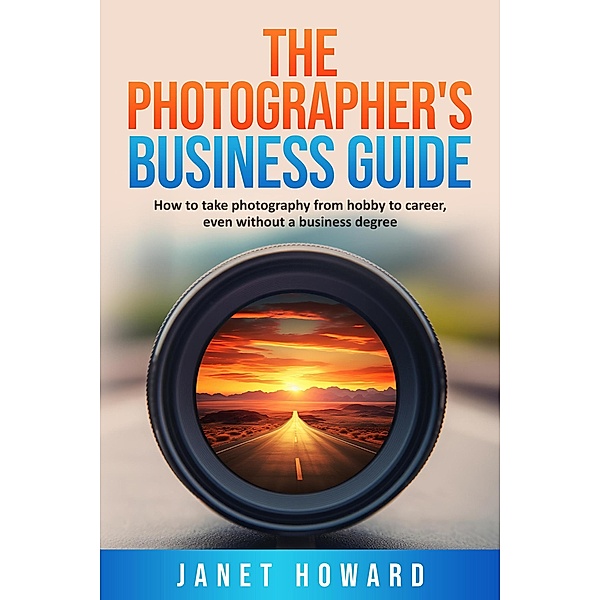 The Photographer's Business Guide, Janet Howard