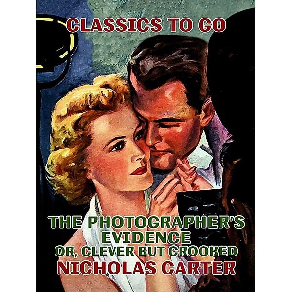 The Photographer's Evidence, Or, Clever but Crooked, Nicholas Carter