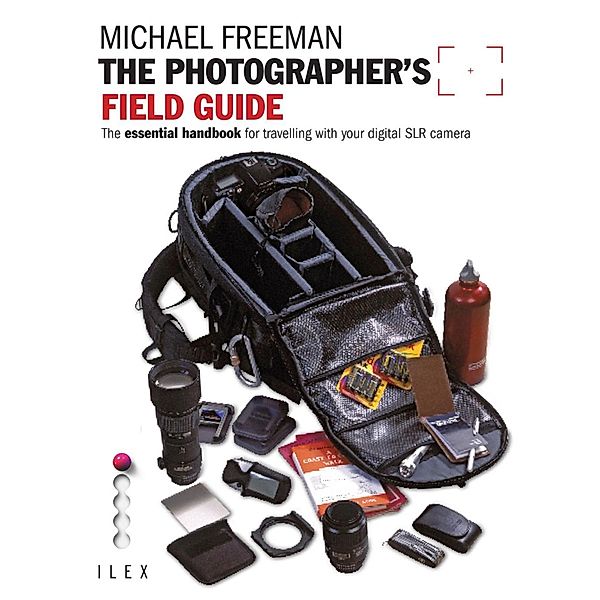 The Photographer's Field Guide, Michael Freeman