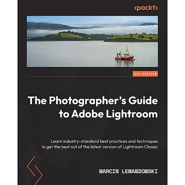 The Photographer's Guide to Adobe Lightroom, Marcin Lewandowski