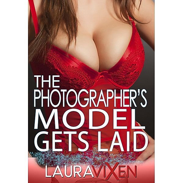 The Photographer's Model Gets Laid, Laura Vixen