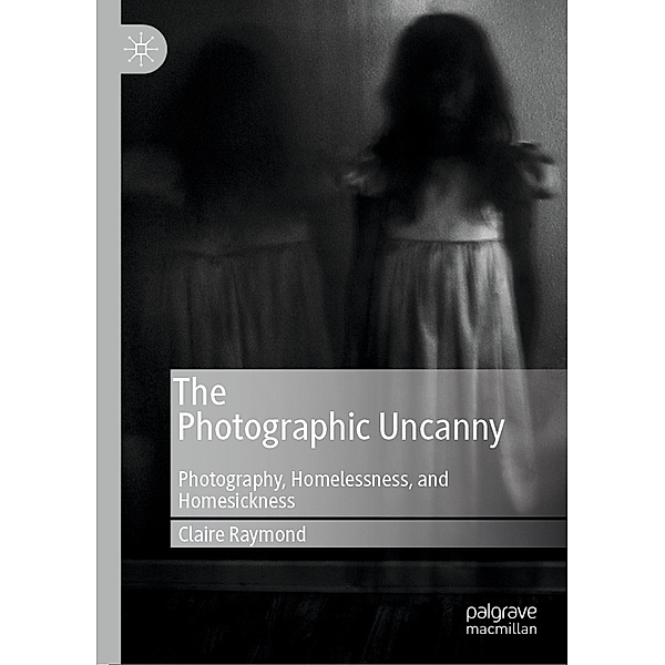 The Photographic Uncanny, Claire Raymond