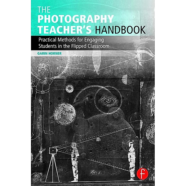 The Photography Teacher's Handbook, Garin Horner