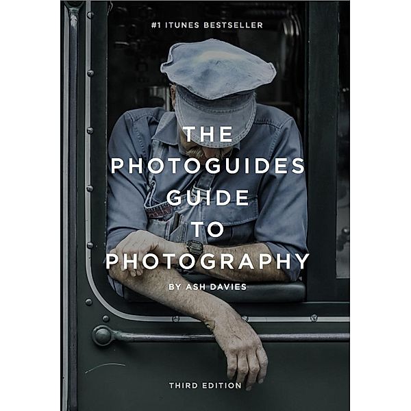 The PhotoGuides Guide to Photography, Ash Davies