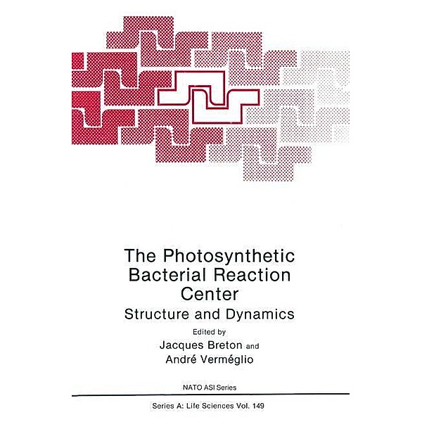 The Photosynthetic Bacterial Reaction Center: Structure and Dynamics (Nato Asi Series a, Life Sciences, Vol 149), J. Breton