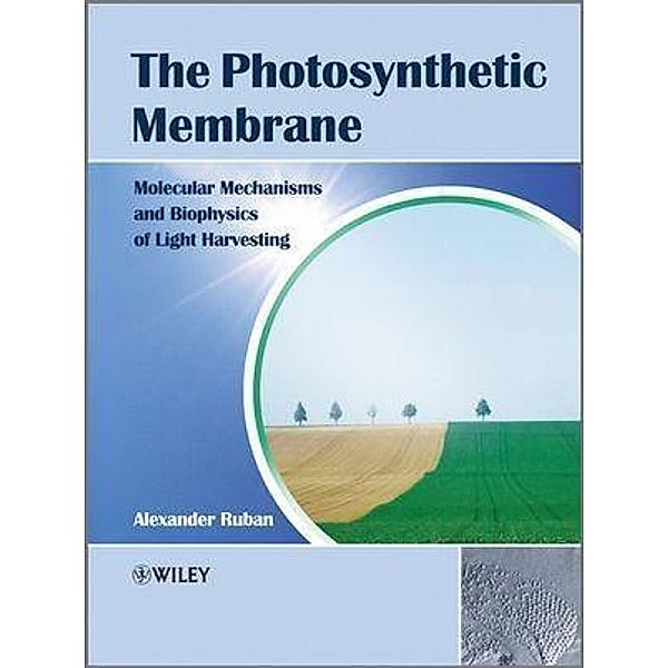 The Photosynthetic Membrane, Alexander V. Ruban