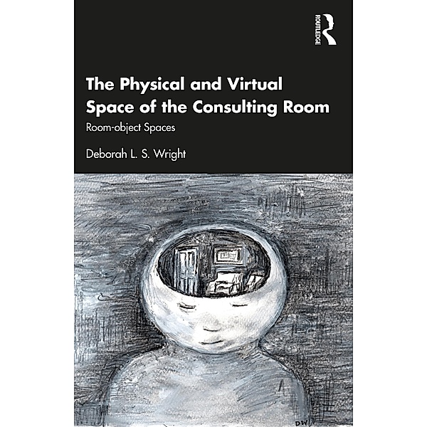 The Physical and Virtual Space of the Consulting Room, Deborah L S Wright
