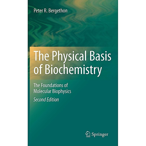The Physical Basis of Biochemistry, Peter R. Bergethon