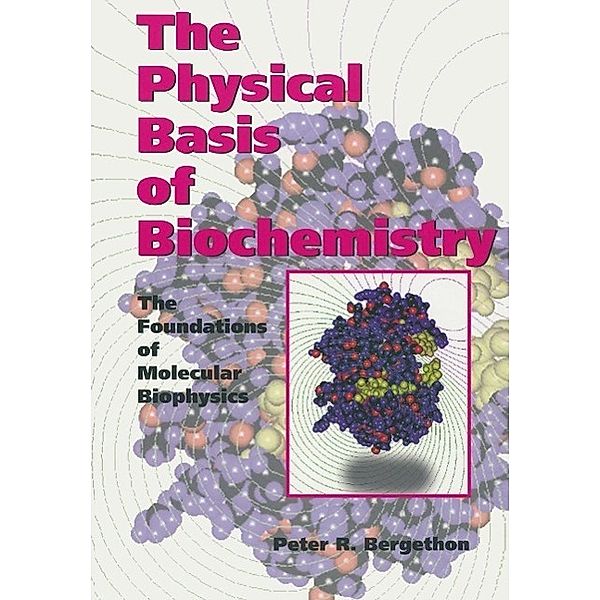 The Physical Basis of Biochemistry, Peter R. Bergethon