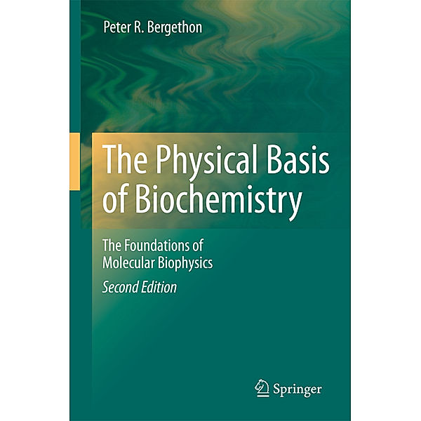 The Physical Basis of Biochemistry, Peter R. Bergethon