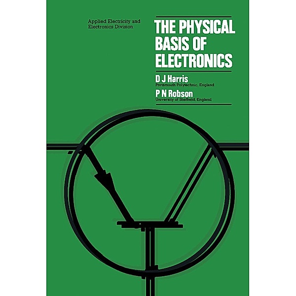 The Physical Basis of Electronics, D. J. Harris, P. N. Robson
