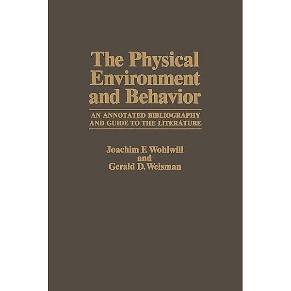 The Physical Environment and Behavior, Joachim F. Wohlwill, Gerald D. Weisman