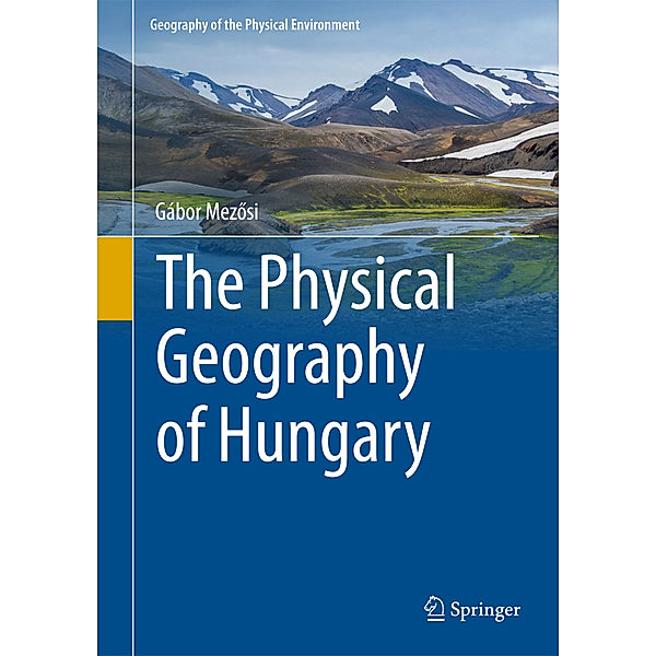 The Physical Geography of Hungary, Gábor Mezösi