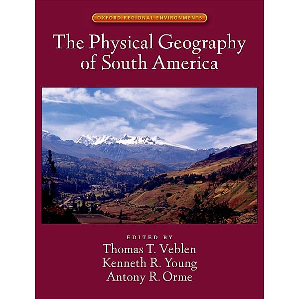 The Physical Geography of South America / Oxford Regional Environments