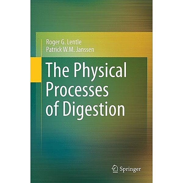 The Physical Processes of Digestion, Roger G. Lentle, Patrick W.M. Janssen