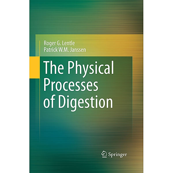 The Physical Processes of Digestion, Roger G. Lentle, Patrick W.M. Janssen