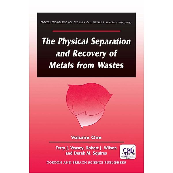 The Physical Separation and Recovery of Metals from Waste, Volume One, Alan Veasey